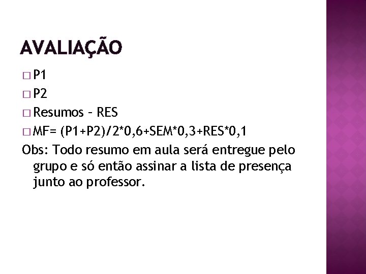 AVALIAÇÃO � P 1 � P 2 � Resumos – RES � MF= (P