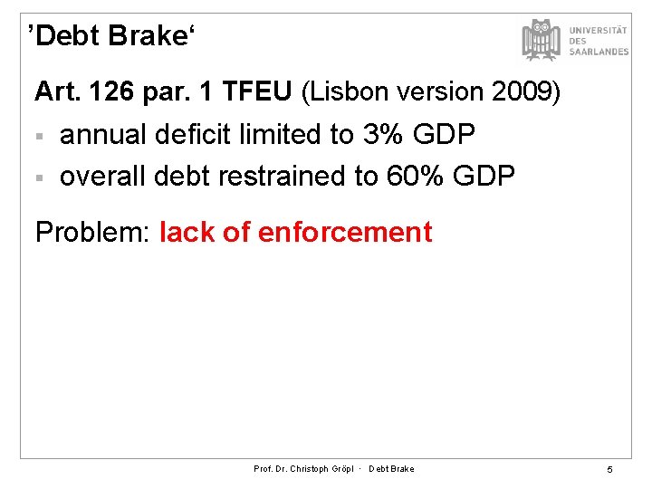 ’Debt Brake‘ Art. 126 par. 1 TFEU (Lisbon version 2009) § § annual deficit