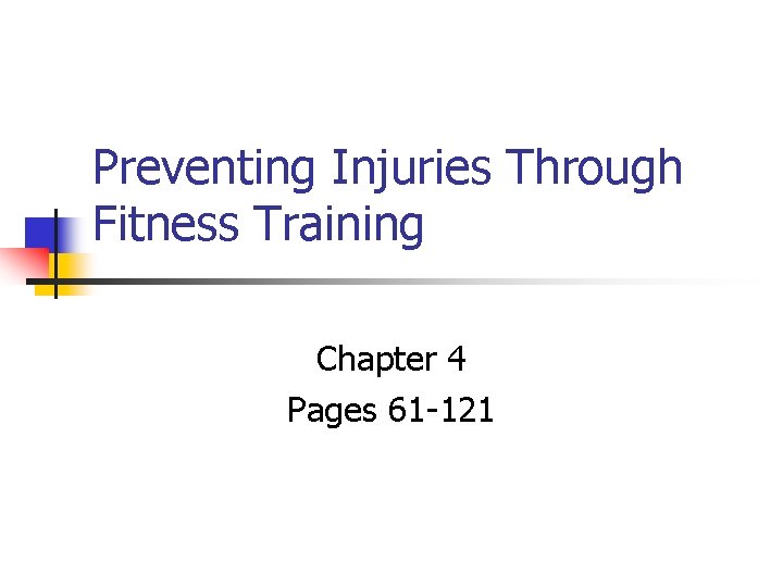 Preventing Injuries Through Fitness Training Chapter 4 Pages 61 -121 
