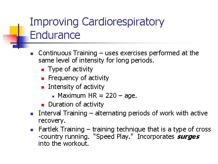 Improving Cardiorespiratory Endurance n n n Continuous Training – uses exercises performed at the