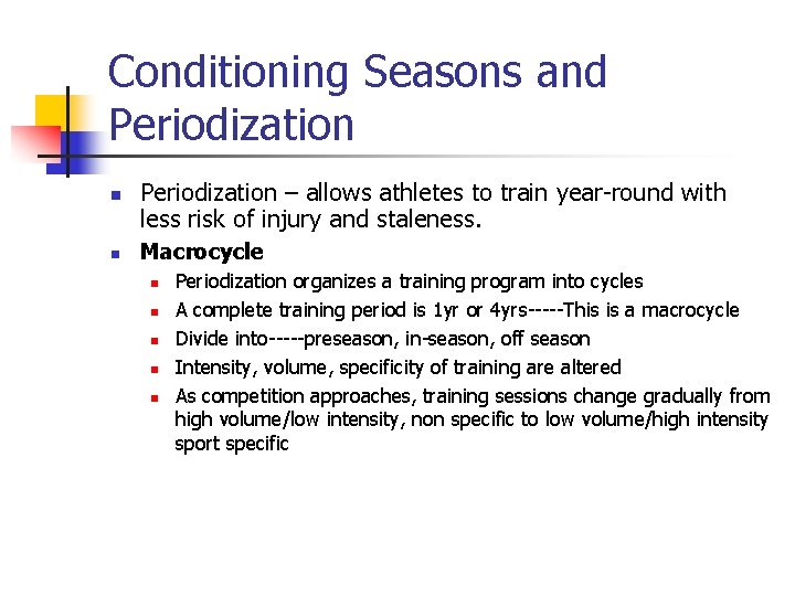 Conditioning Seasons and Periodization n n Periodization – allows athletes to train year-round with