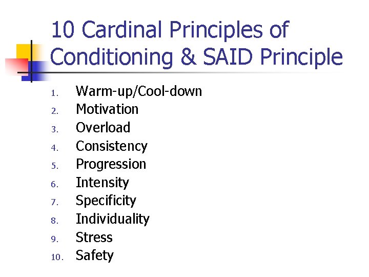 10 Cardinal Principles of Conditioning & SAID Principle 1. 2. 3. 4. 5. 6.
