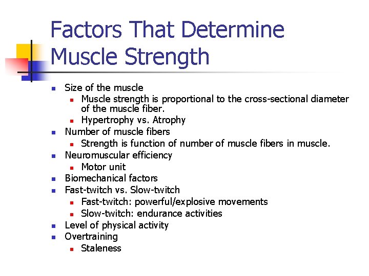 Factors That Determine Muscle Strength n n n n Size of the muscle n