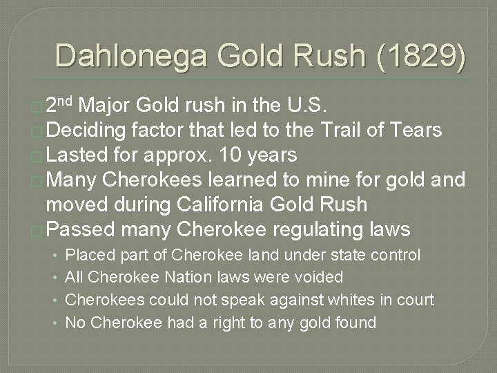 Dahlonega Gold Rush (1829) � 2 nd Major Gold rush in the U. S.