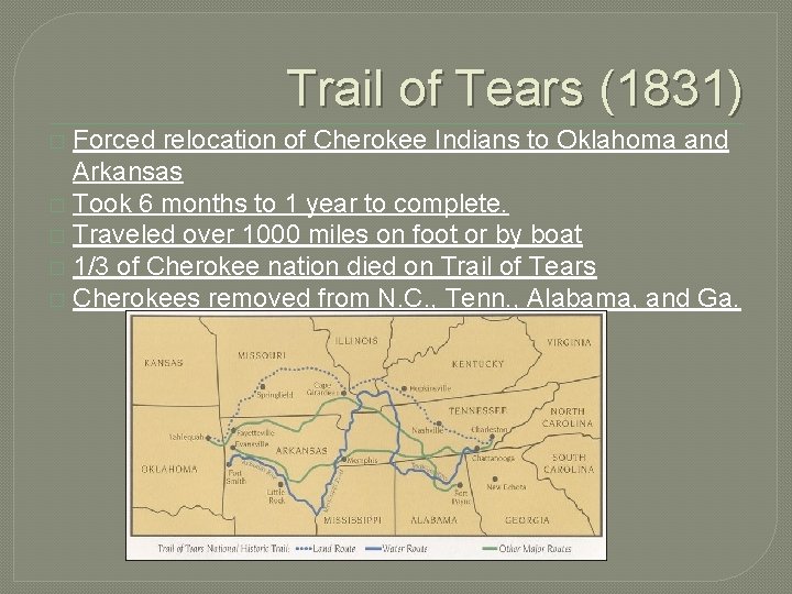 Trail of Tears (1831) Forced relocation of Cherokee Indians to Oklahoma and Arkansas �