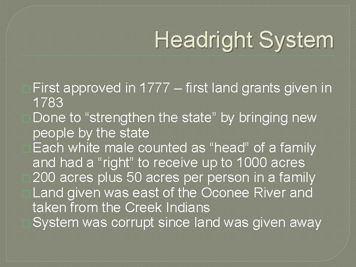 Headright System � First approved in 1777 – first land grants given in 1783