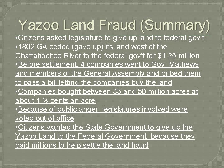 Yazoo Land Fraud (Summary) • Citizens asked legislature to give up land to federal