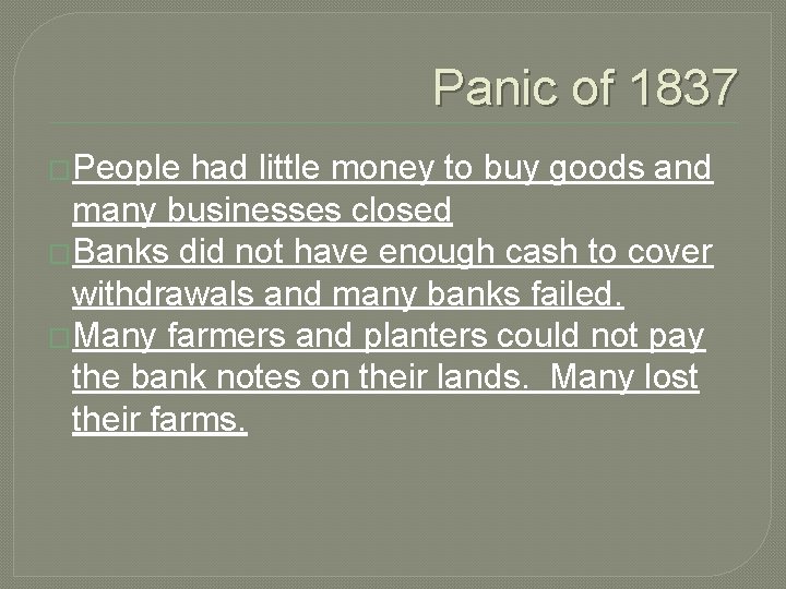 Panic of 1837 �People had little money to buy goods and many businesses closed