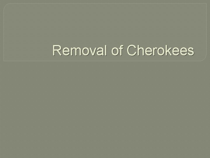 Removal of Cherokees 