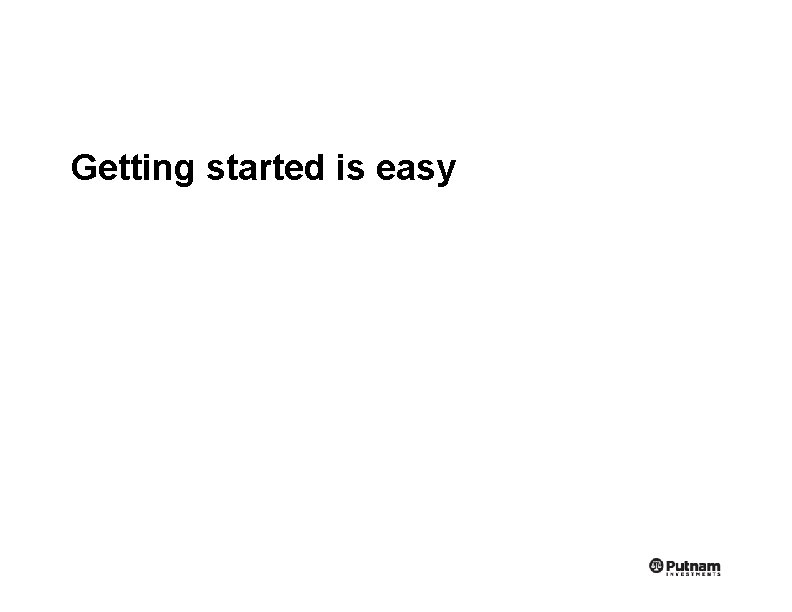 Getting started is easy 