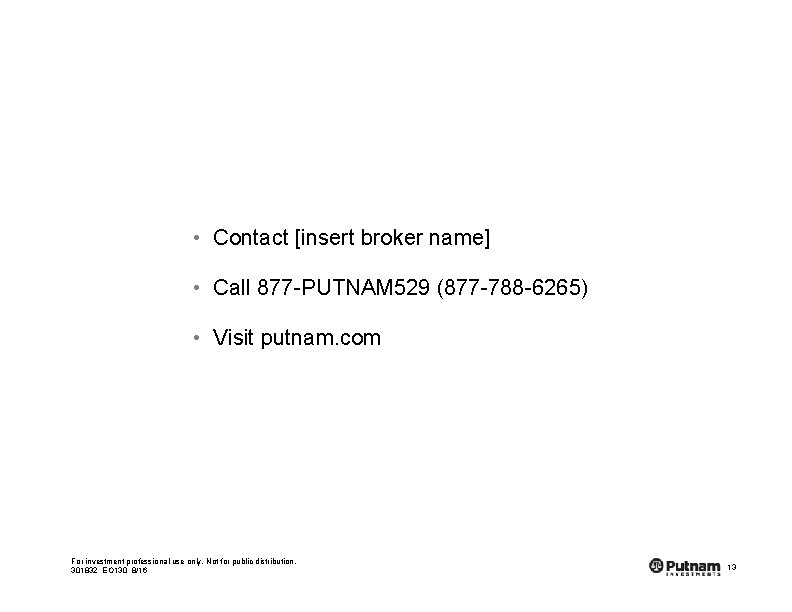  • Contact [insert broker name] • Call 877 -PUTNAM 529 (877 -788 -6265)