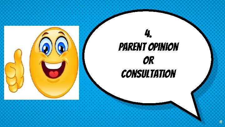 4. Parent Opinion Or Consultation 11 