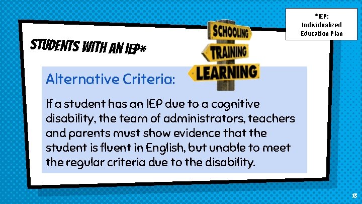 STudents with an iep* *IEP: Individualized Education Plan Alternative Criteria: If a student has