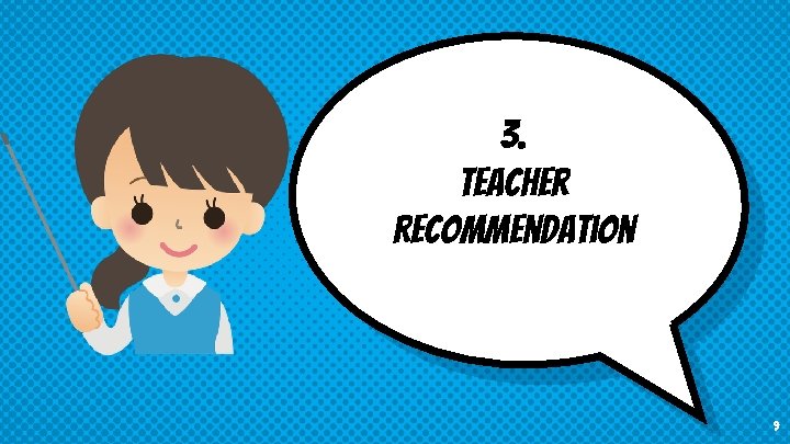 3. Teacher Recommendation 9 