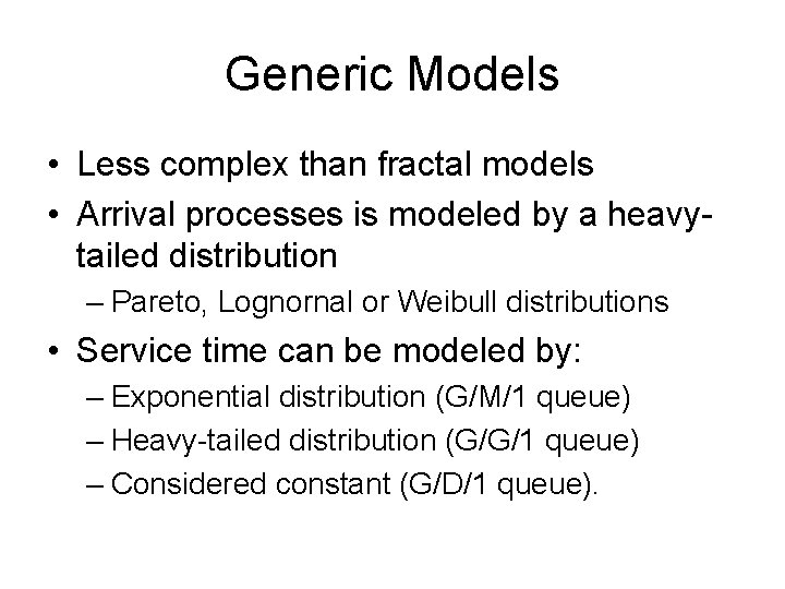 Generic Models • Less complex than fractal models • Arrival processes is modeled by