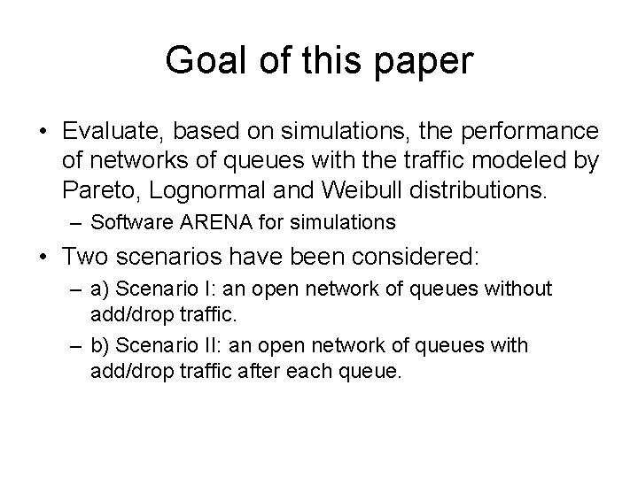 Goal of this paper • Evaluate, based on simulations, the performance of networks of
