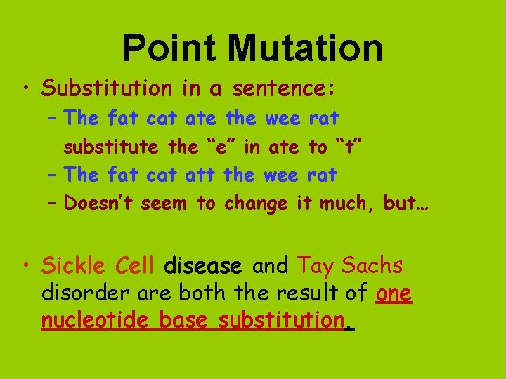 Point Mutation • Substitution in a sentence: – The fat cat ate the wee