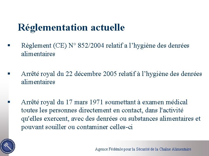 Réglementation actuelle § Règlement (CE) N° 852/2004 relatif a l’hygiène des denrées alimentaires §