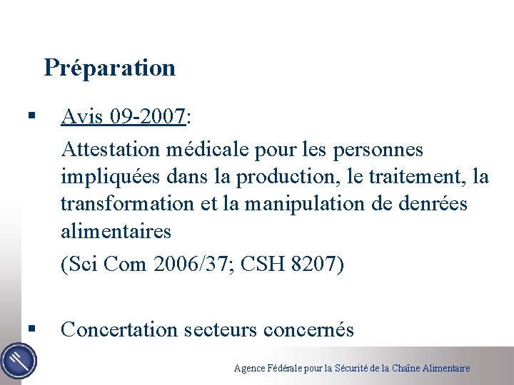 Préparation § Avis 09 -2007: Attestation médicale pour les personnes impliquées dans la production,