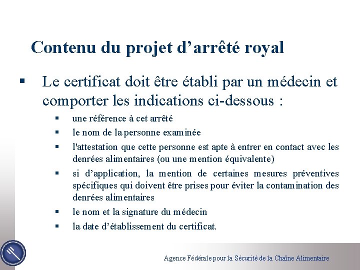 Contenu du projet d’arrêté royal § Le certificat doit être établi par un médecin
