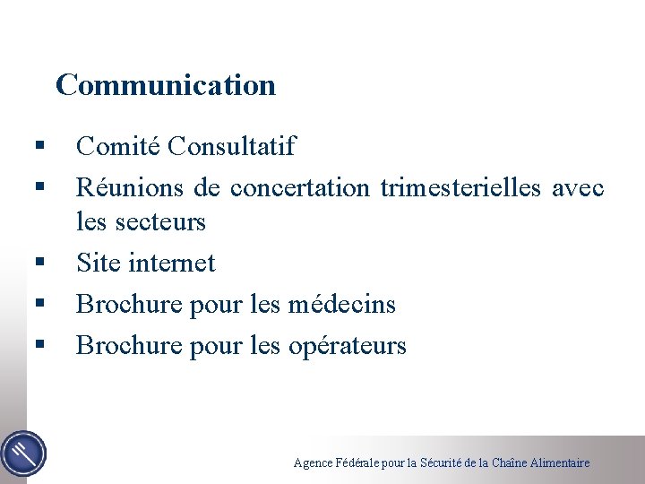 Communication § § § Comité Consultatif Réunions de concertation trimesterielles avec les secteurs Site