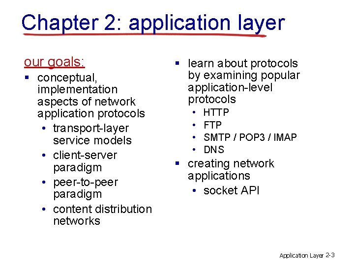 Chapter 2: application layer our goals: § conceptual, implementation aspects of network application protocols