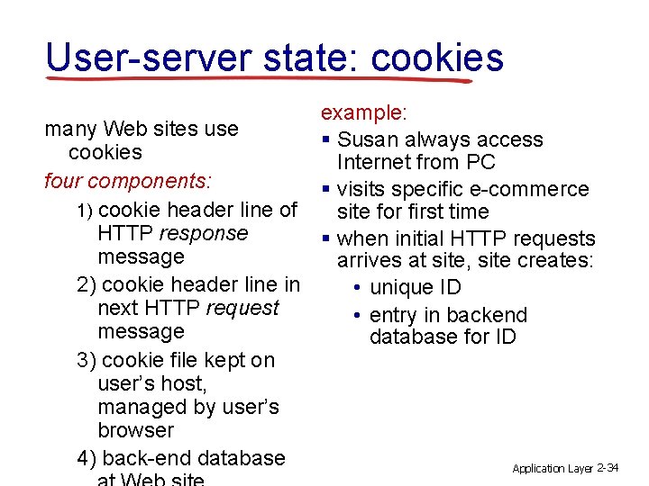 User-server state: cookies example: many Web sites use § Susan always access cookies Internet