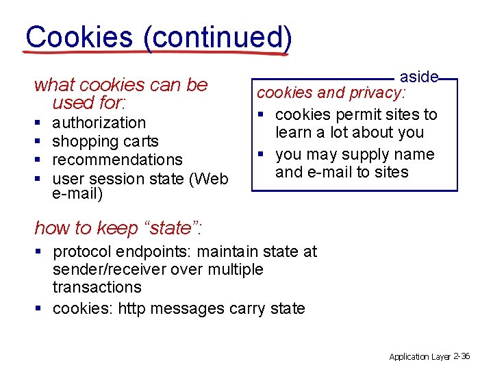 Cookies (continued) what cookies can be used for: § § authorization shopping carts recommendations