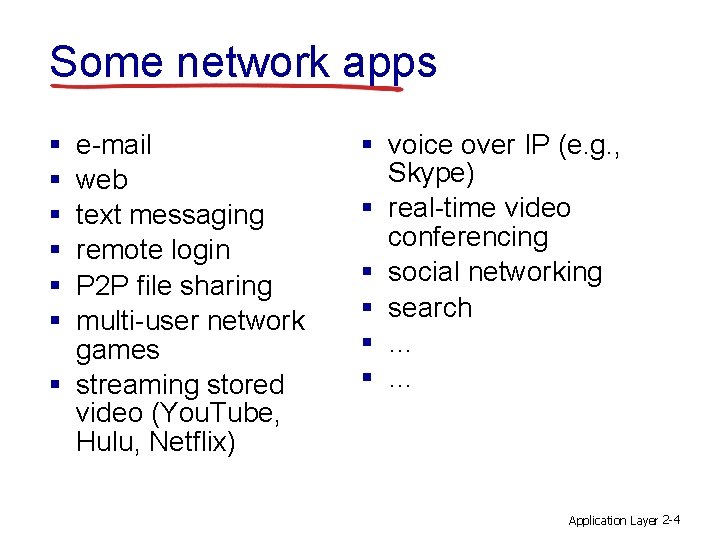 Some network apps § § § e-mail web text messaging remote login P 2