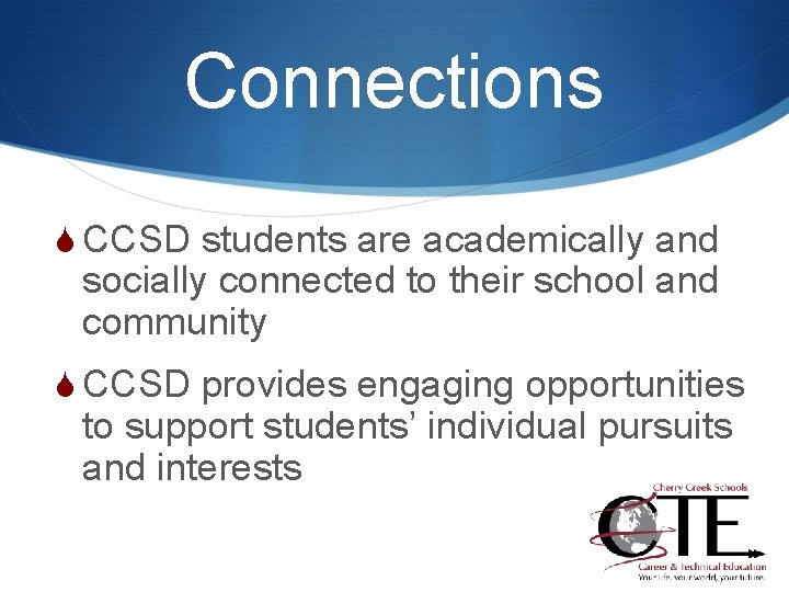 Connections S CCSD students are academically and socially connected to their school and community