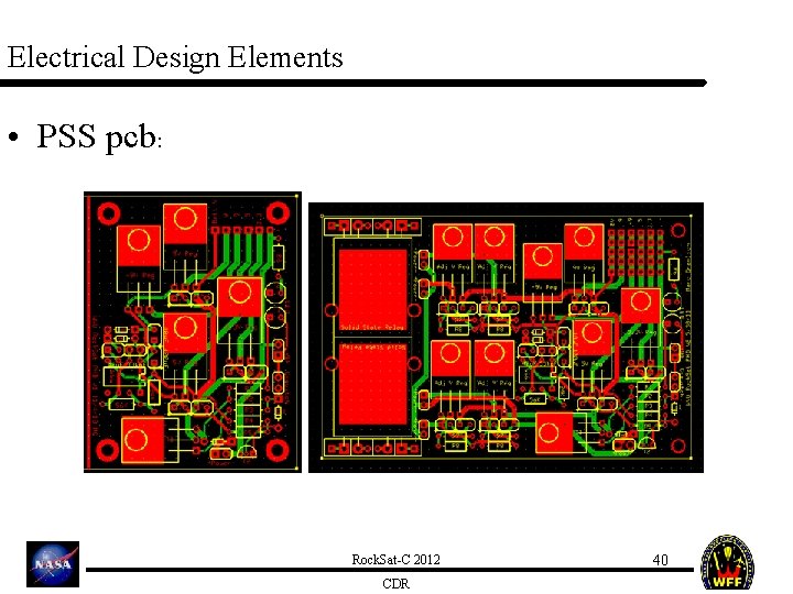 Electrical Design Elements • PSS pcb: Rock. Sat-C 2012 CDR 40 
