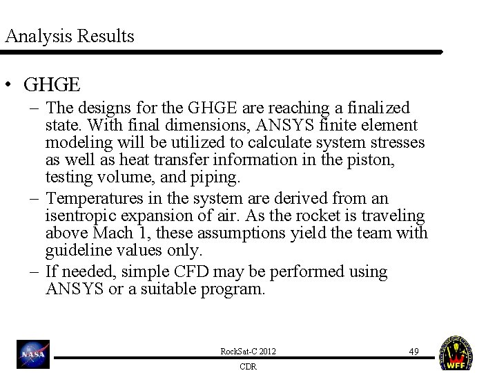 Analysis Results • GHGE – The designs for the GHGE are reaching a finalized