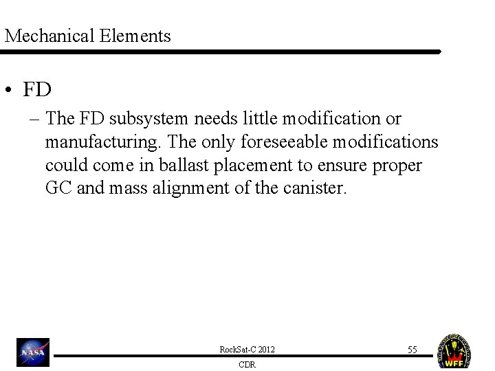 Mechanical Elements • FD – The FD subsystem needs little modification or manufacturing. The