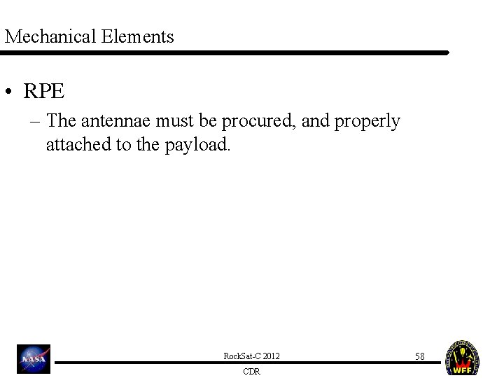 Mechanical Elements • RPE – The antennae must be procured, and properly attached to