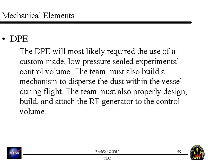 Mechanical Elements • DPE – The DPE will most likely required the use of