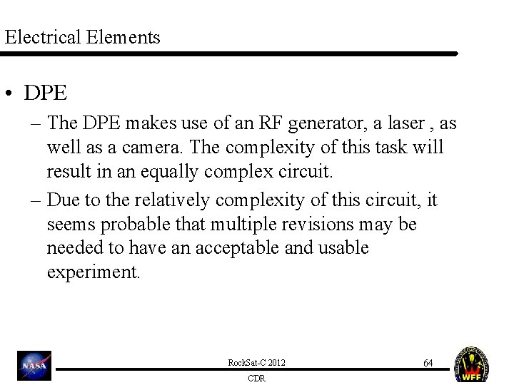 Electrical Elements • DPE – The DPE makes use of an RF generator, a