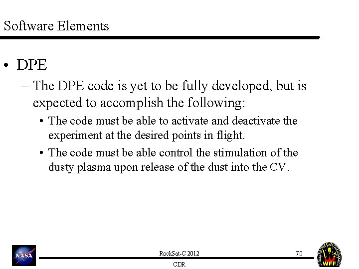 Software Elements • DPE – The DPE code is yet to be fully developed,