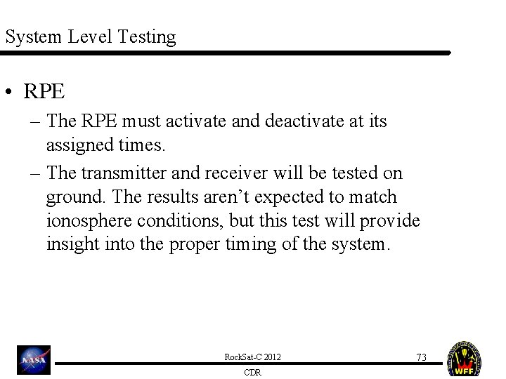 System Level Testing • RPE – The RPE must activate and deactivate at its