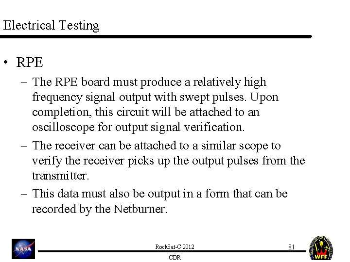 Electrical Testing • RPE – The RPE board must produce a relatively high frequency