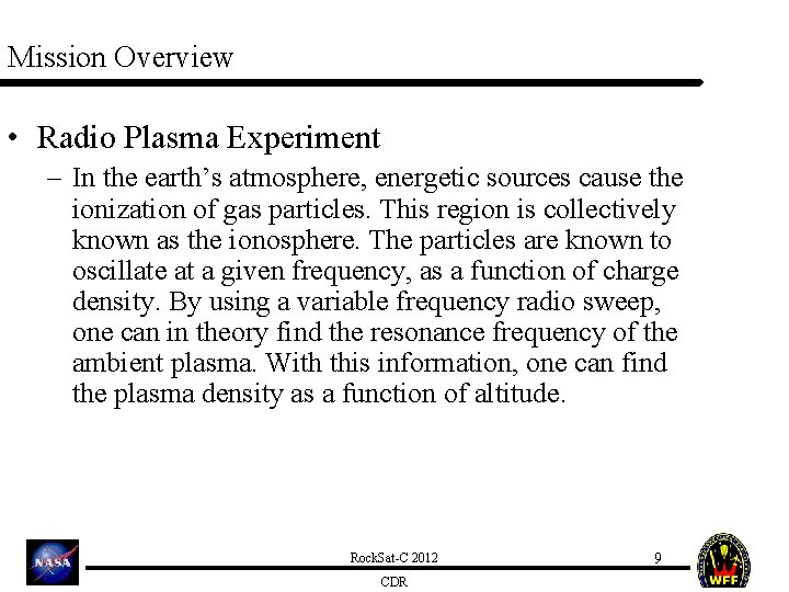 Mission Overview • Radio Plasma Experiment – In the earth’s atmosphere, energetic sources cause