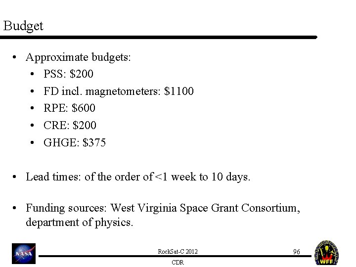 Budget • Approximate budgets: • PSS: $200 • FD incl. magnetometers: $1100 • RPE: