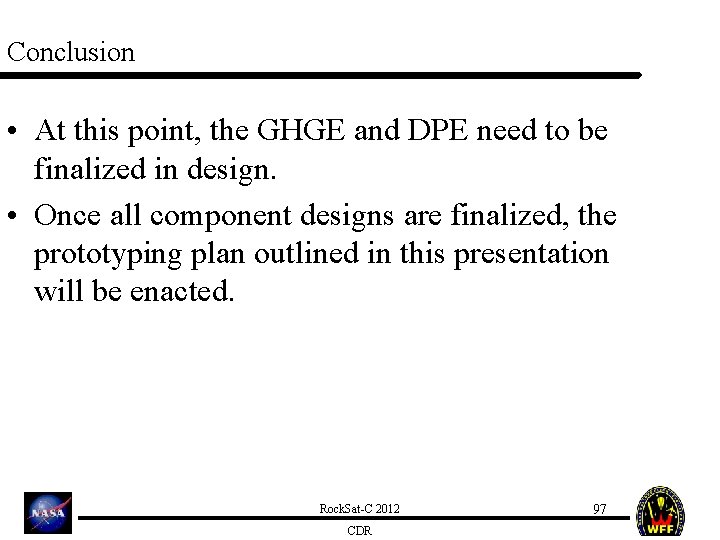 Conclusion • At this point, the GHGE and DPE need to be finalized in