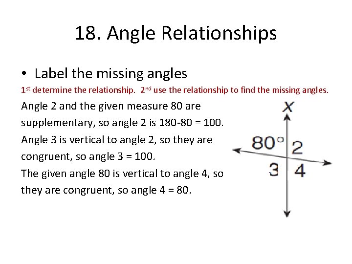18. Angle Relationships • Label the missing angles 1 st determine the relationship. 2