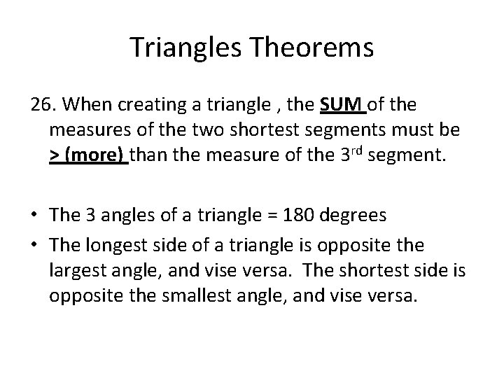 Triangles Theorems 26. When creating a triangle , the SUM of the measures of