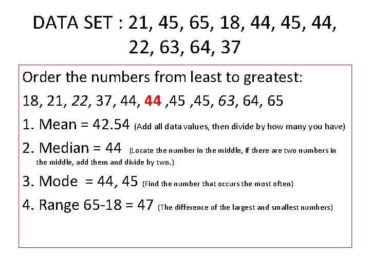 DATA SET : 21, 45, 65, 18, 44, 45, 44, 22, 63, 64, 37