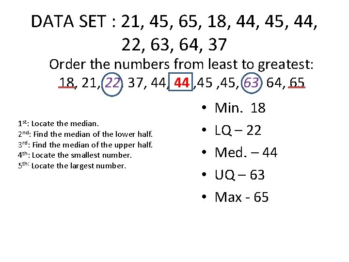 DATA SET : 21, 45, 65, 18, 44, 45, 44, 22, 63, 64, 37