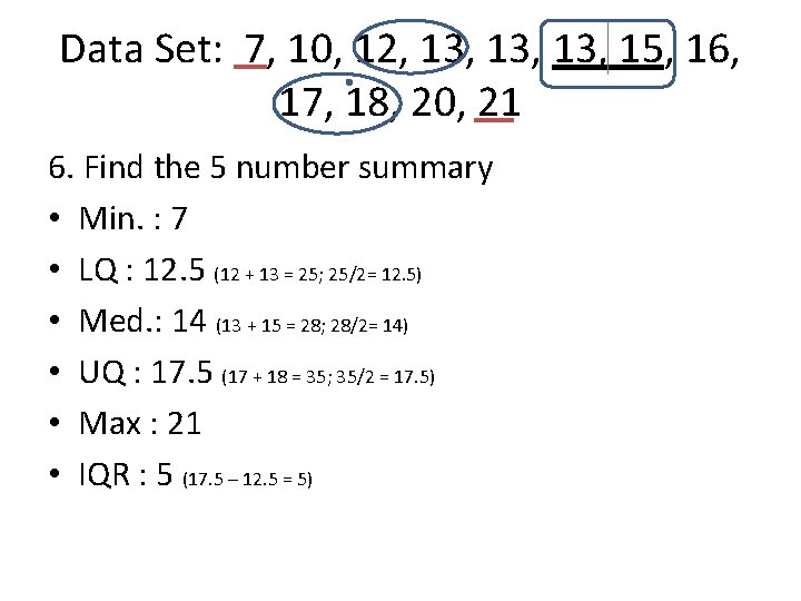 Data Set: 7, 10, 12, 13, 13, 15, 16, 17, 18, 20, 21 6.