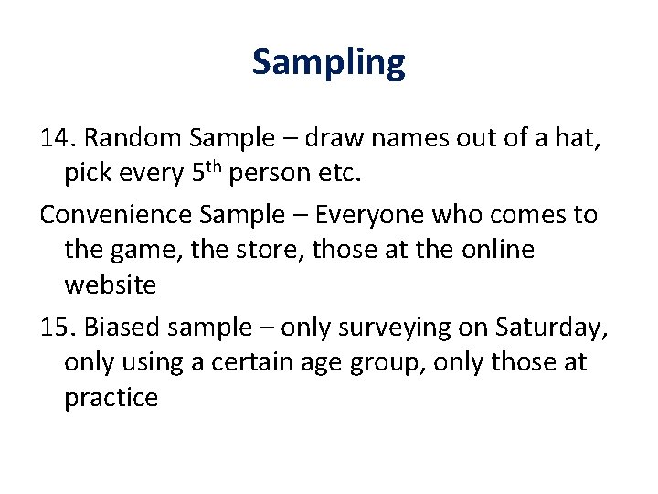 Sampling 14. Random Sample – draw names out of a hat, pick every 5