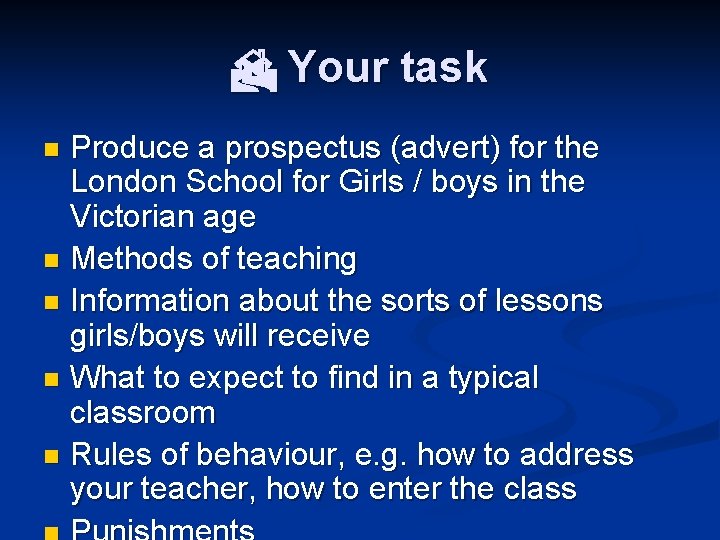  Your task Produce a prospectus (advert) for the London School for Girls /