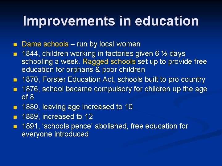Improvements in education n n n Dame schools – run by local women 1844,